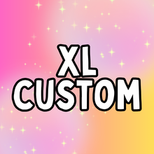 Load image into Gallery viewer, XL Custom