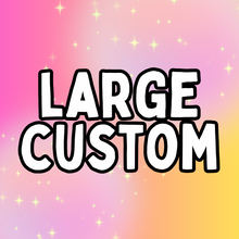 Load image into Gallery viewer, Large Custom
